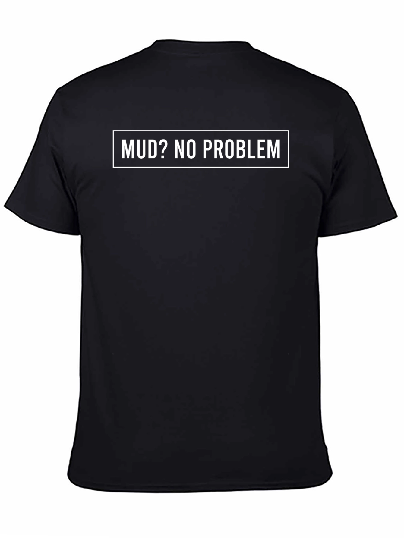 Mud? No Problem. Graphic Tee - Black Cotton T-Shirt