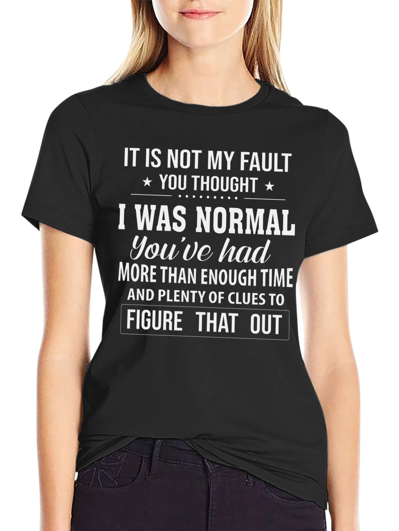 Funny T-Shirt: Its Not My Fault You Thought I Was Normal