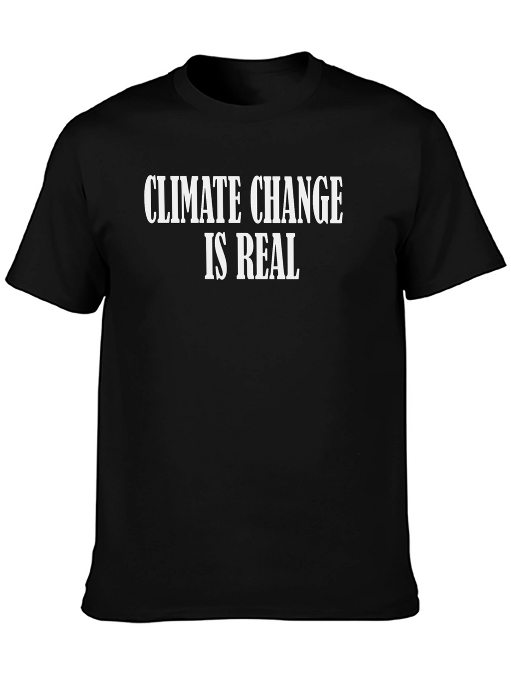 Climate Change Is Real T-Shirt - Black