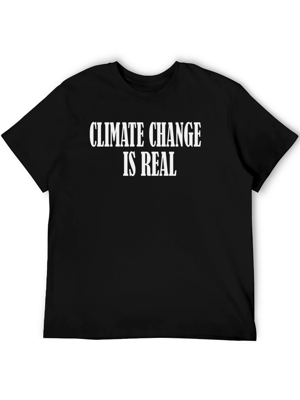 Climate Change Is Real T-Shirt - Black