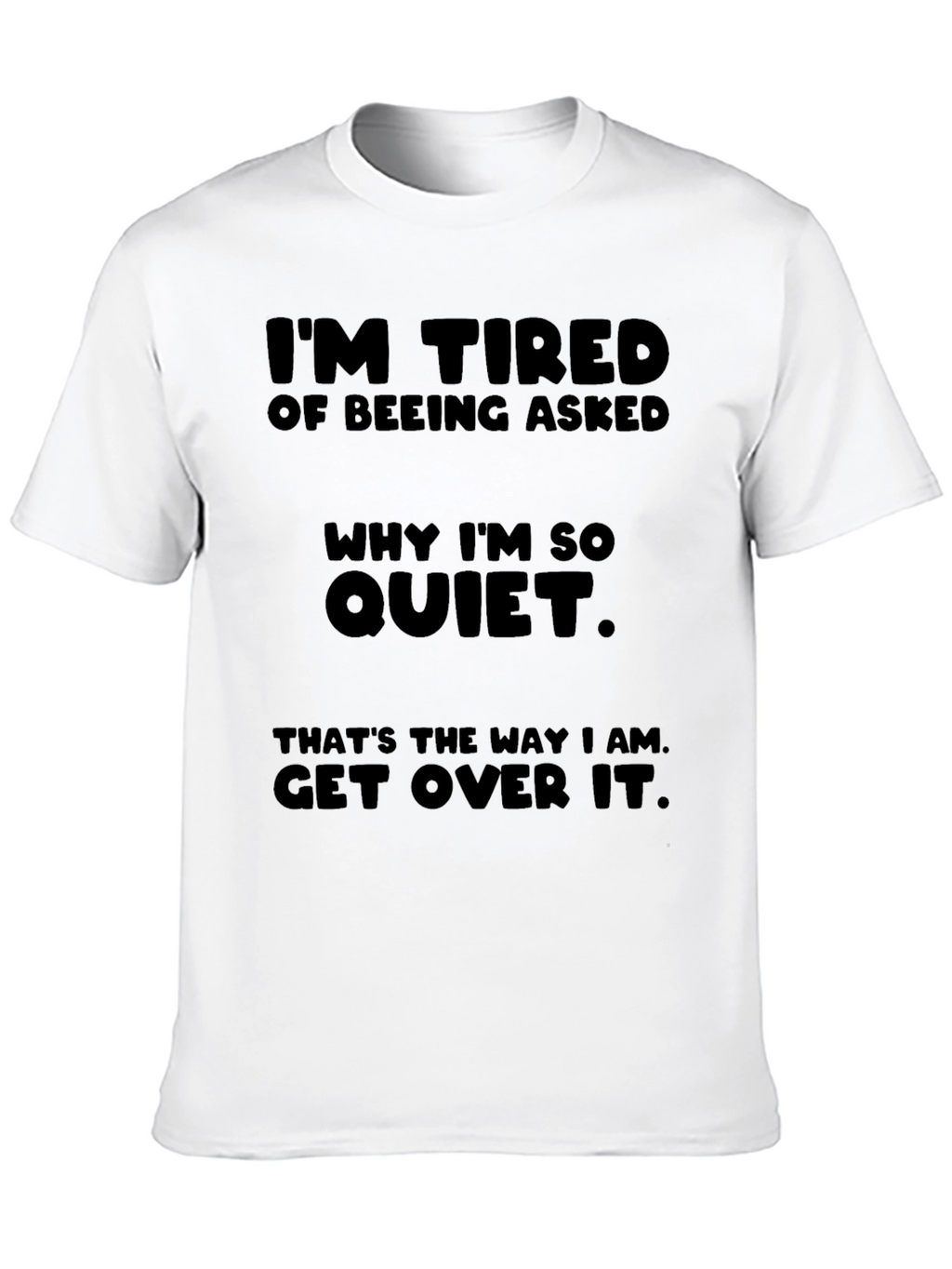 Im Tired Of Being Asked T-Shirt