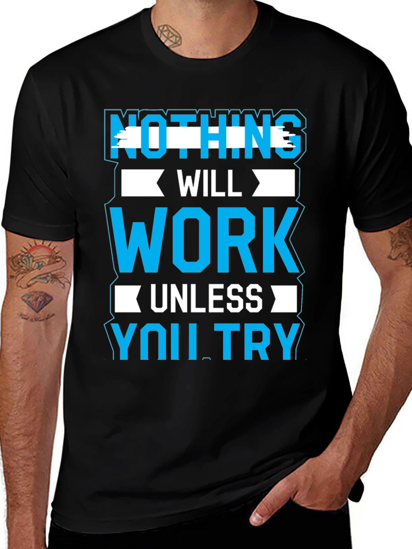 Motivational Graphic Tee: Nothing Will Work Unless You Try