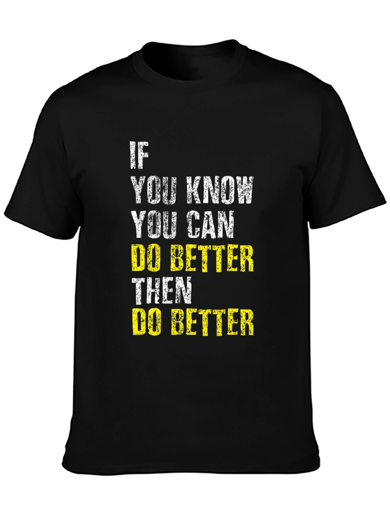 Motivational Graphic T-Shirt - If You Know Do Better