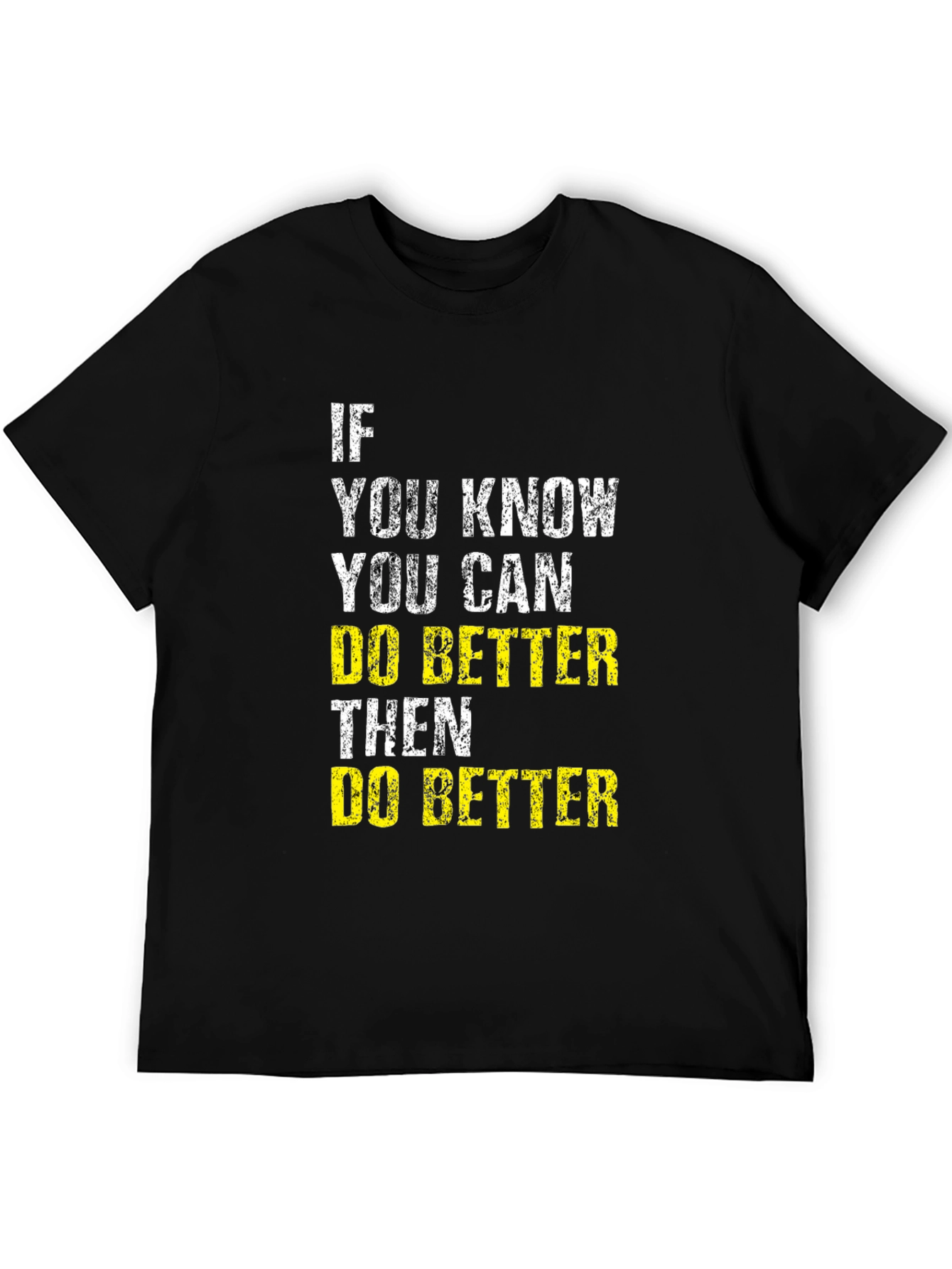 Motivational Graphic T-Shirt - If You Know Do Better