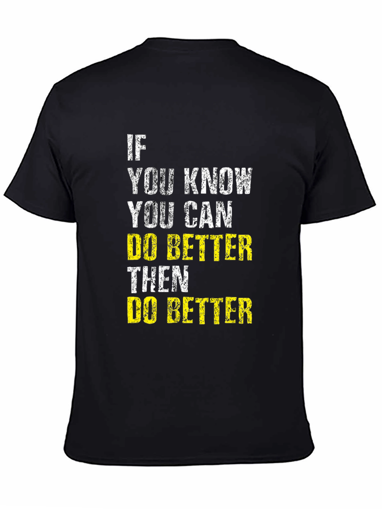 Motivational Graphic T-Shirt - If You Know Do Better