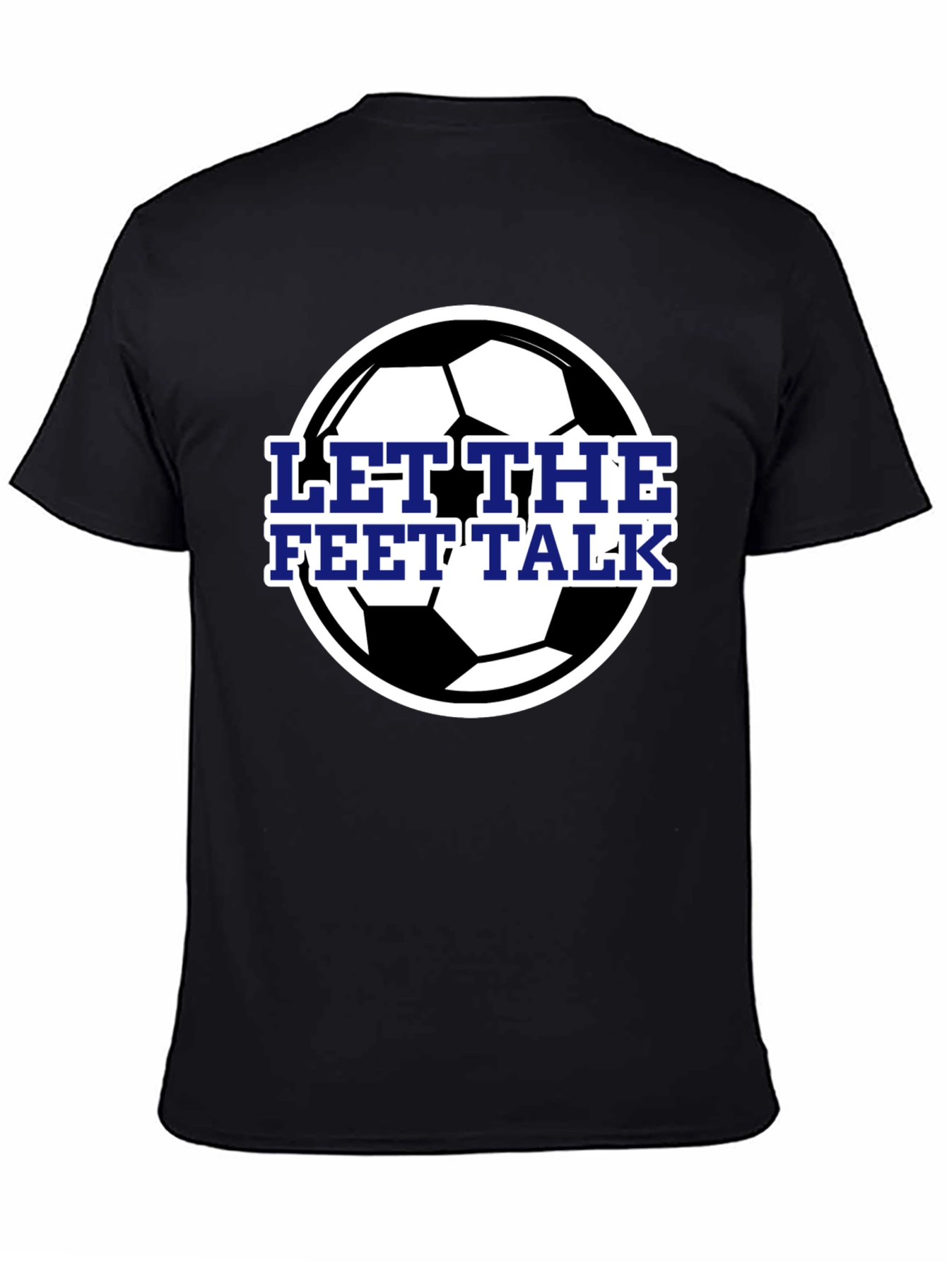 Let The Feet Talk Soccer Ball T-Shirt