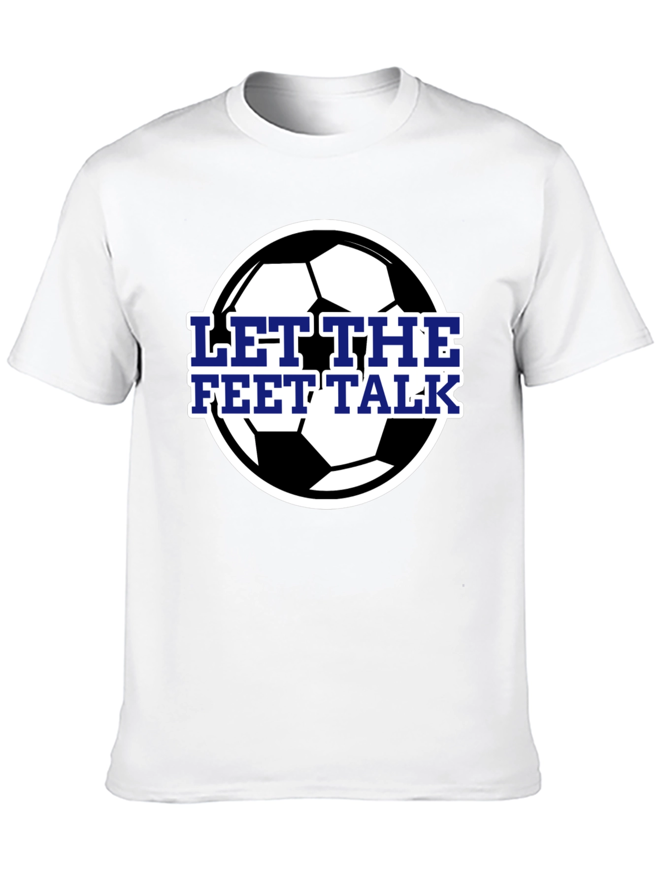 Let The Feet Talk Soccer Ball T-Shirt