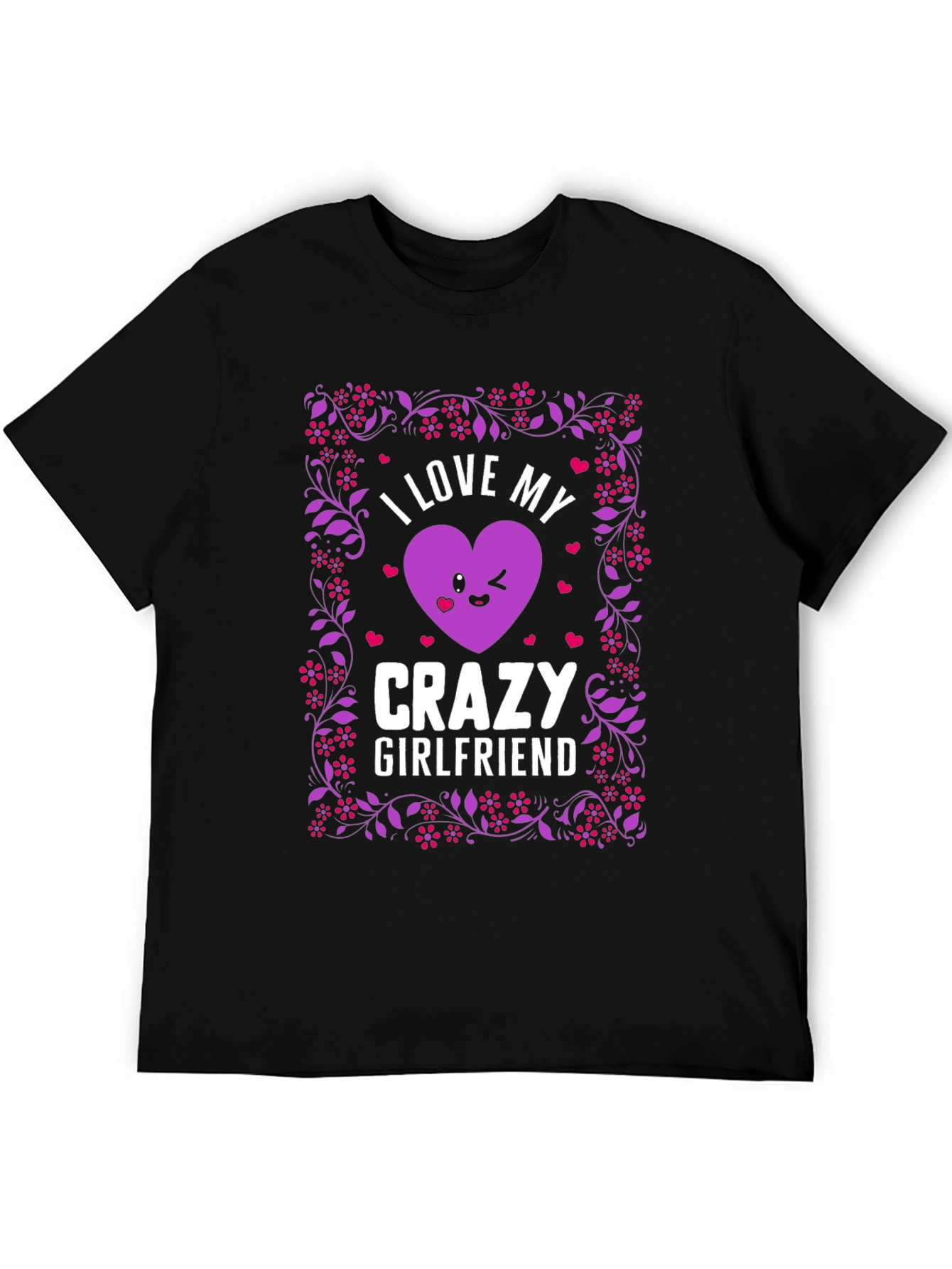 I Love My Crazy Girlfriend Graphic T-Shirt