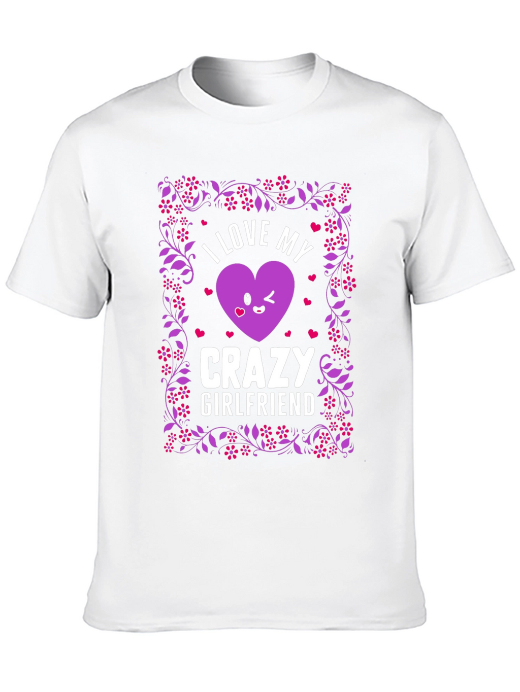 I Love My Crazy Girlfriend Graphic T-Shirt