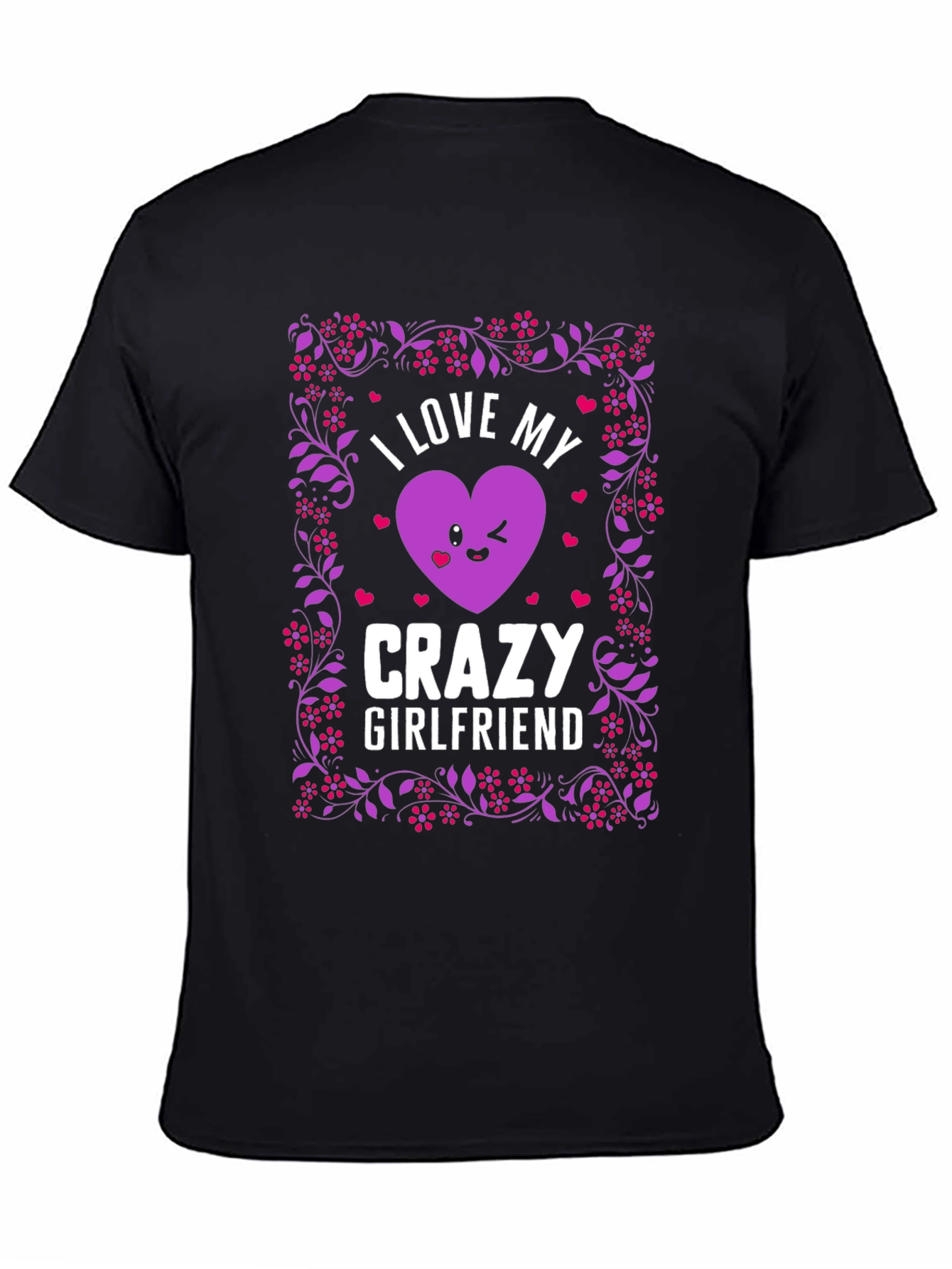 I Love My Crazy Girlfriend Graphic T-Shirt