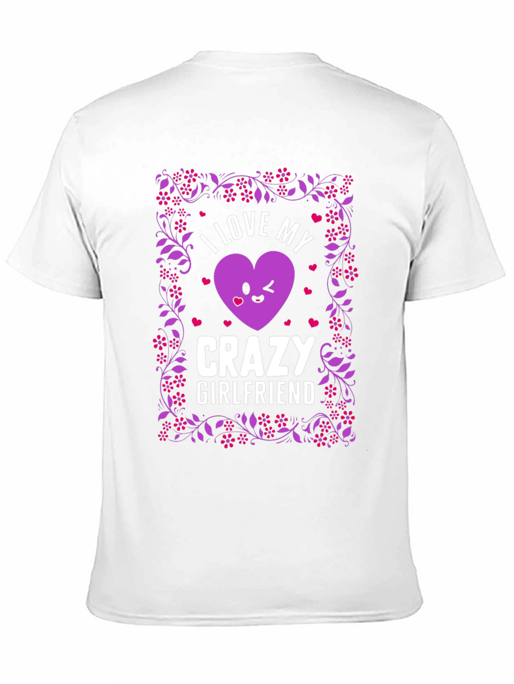 I Love My Crazy Girlfriend Graphic T-Shirt