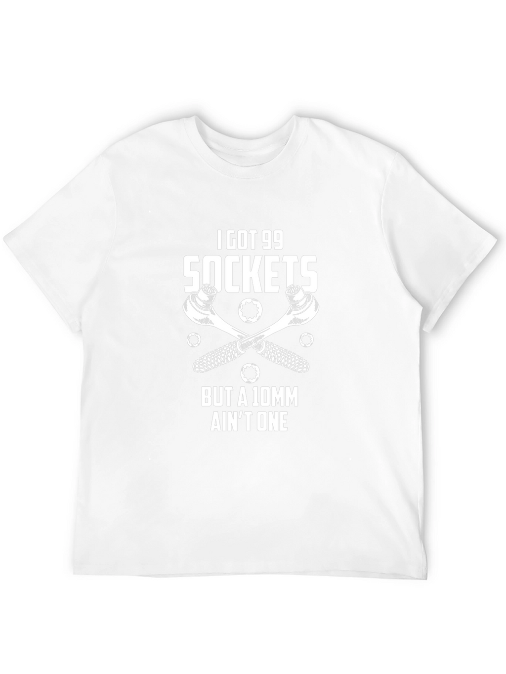 I Got 99 Sockets Funny Mechanic T-Shirt