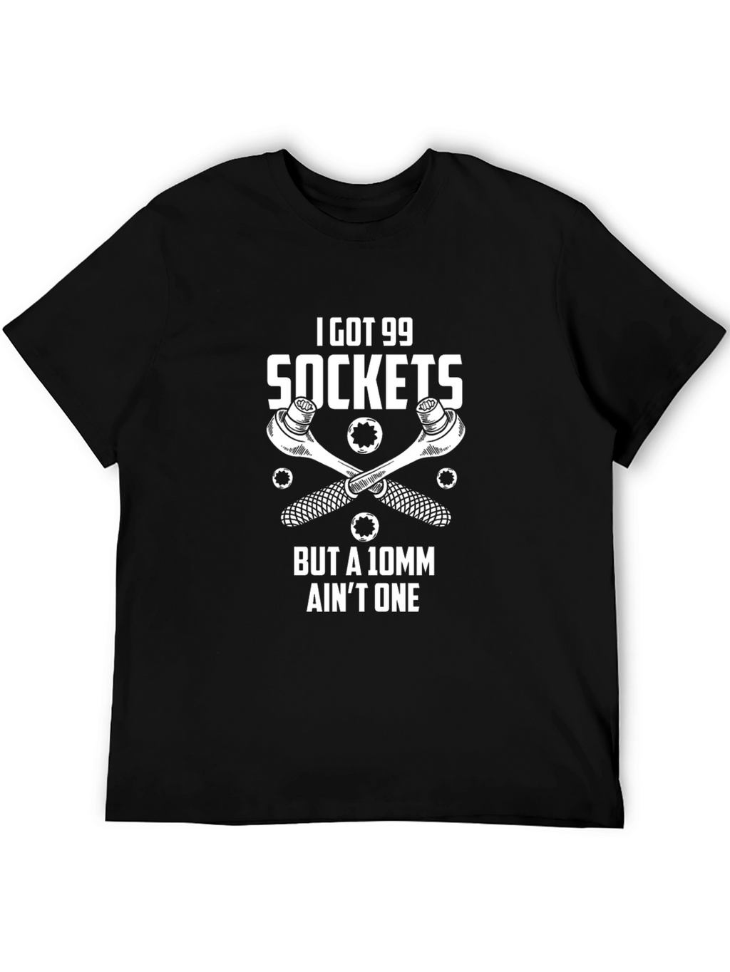 I Got 99 Sockets Funny Mechanic T-Shirt