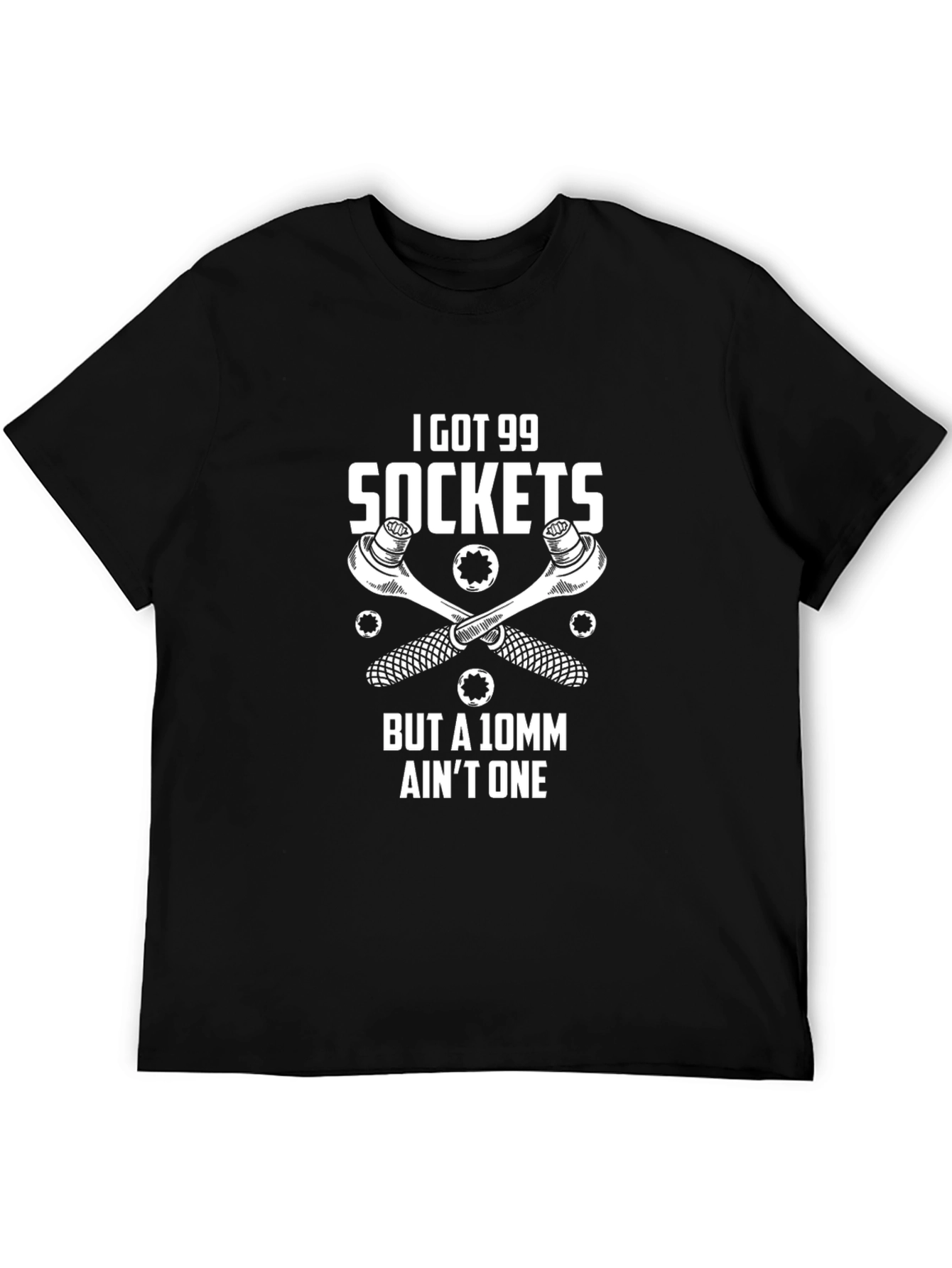I Got 99 Sockets Funny Mechanic T-Shirt
