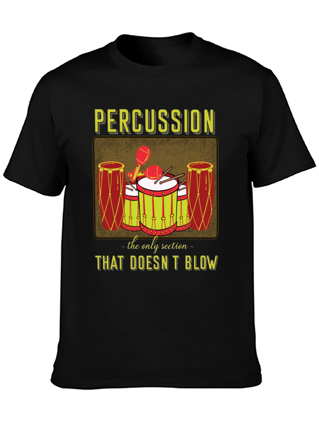 Percussion: The Only Section That Doesnt Blow T-Shirt