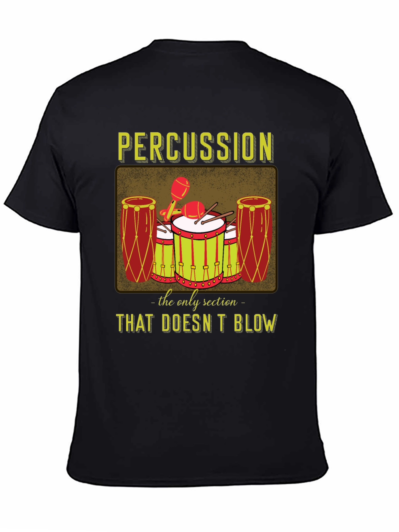 Percussion: The Only Section That Doesnt Blow T-Shirt