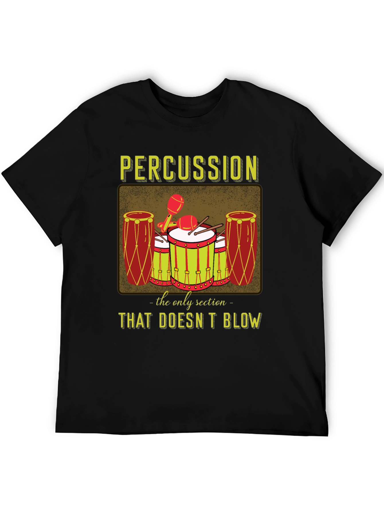 Percussion: The Only Section That Doesnt Blow T-Shirt