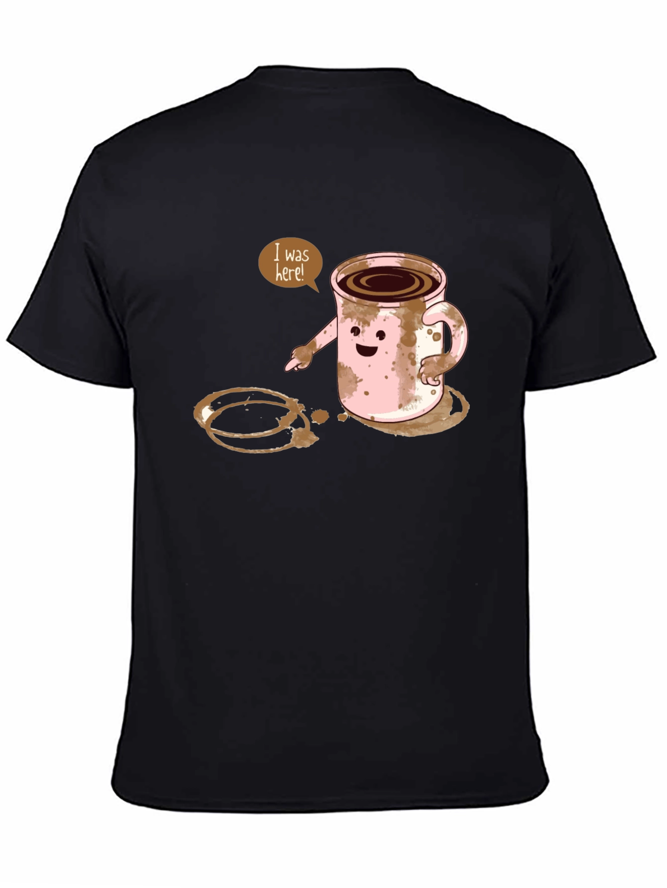 I Was Here! Funny Coffee Stain Graphic T-Shirt