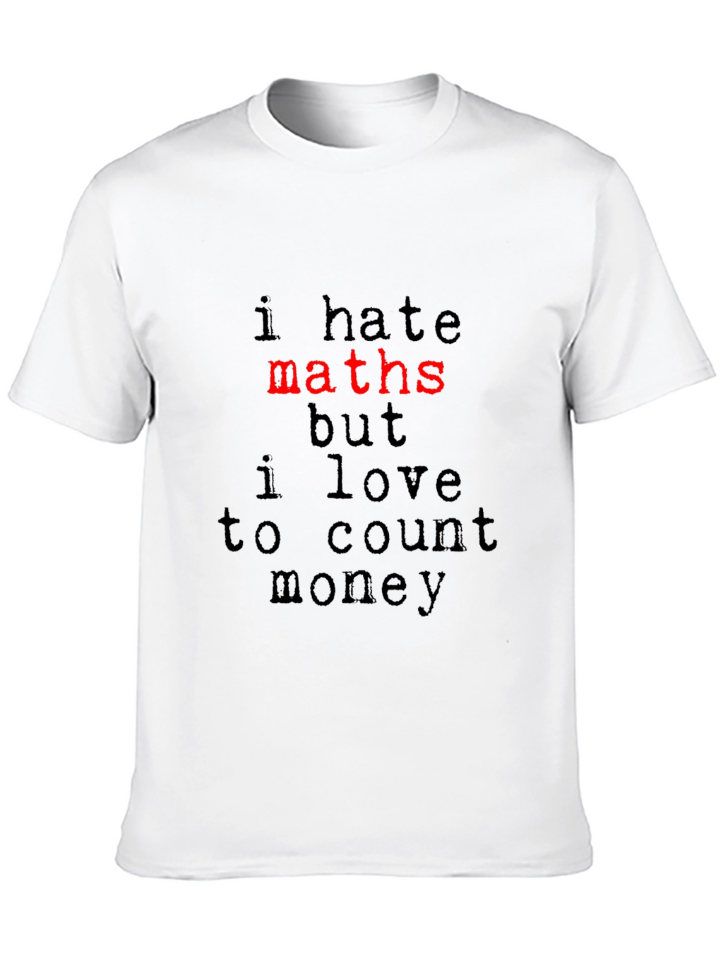 I Hate Maths Funny Graphic T-Shirt