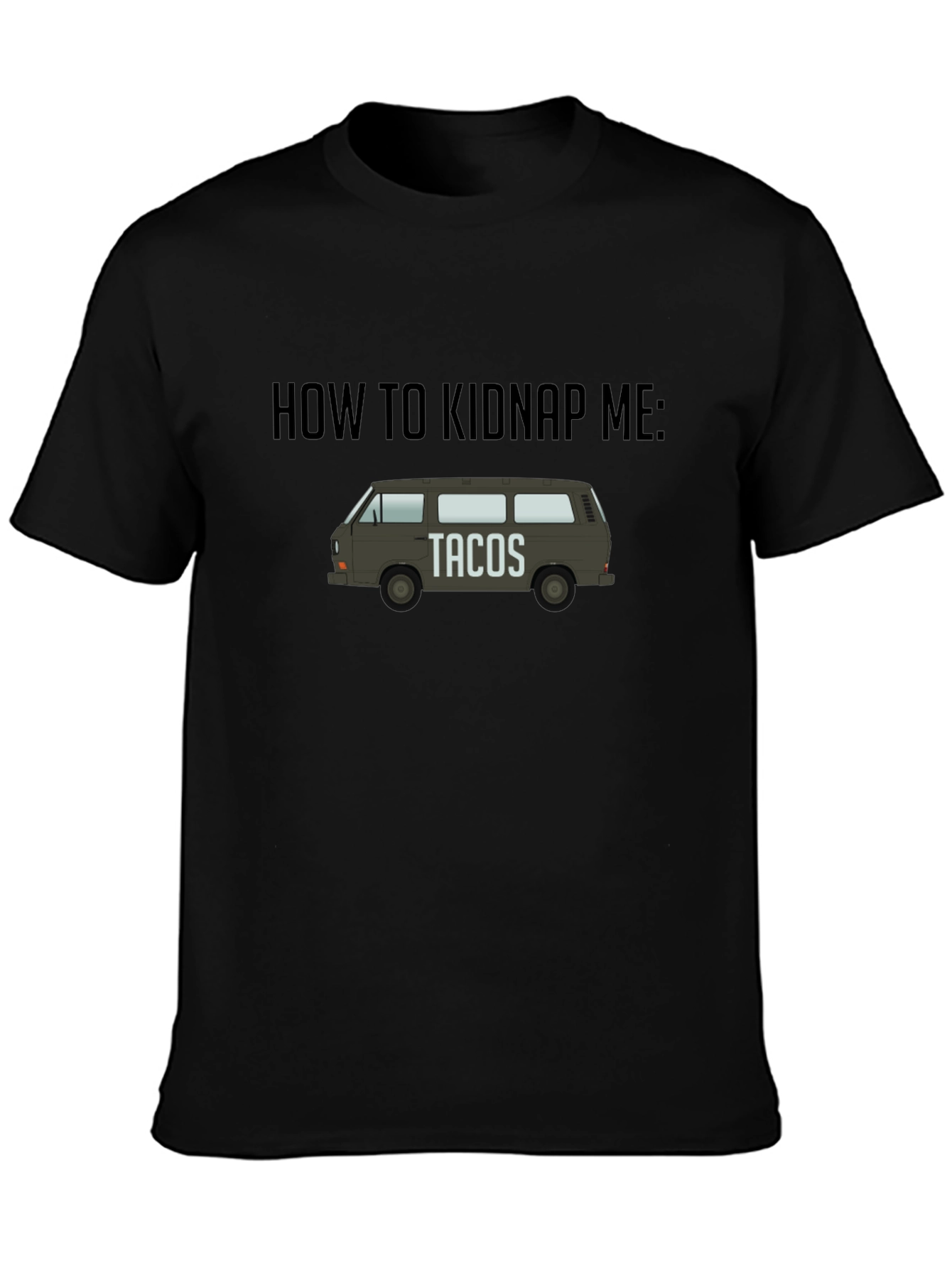 How To Kidnap Me: Tacos T-Shirt