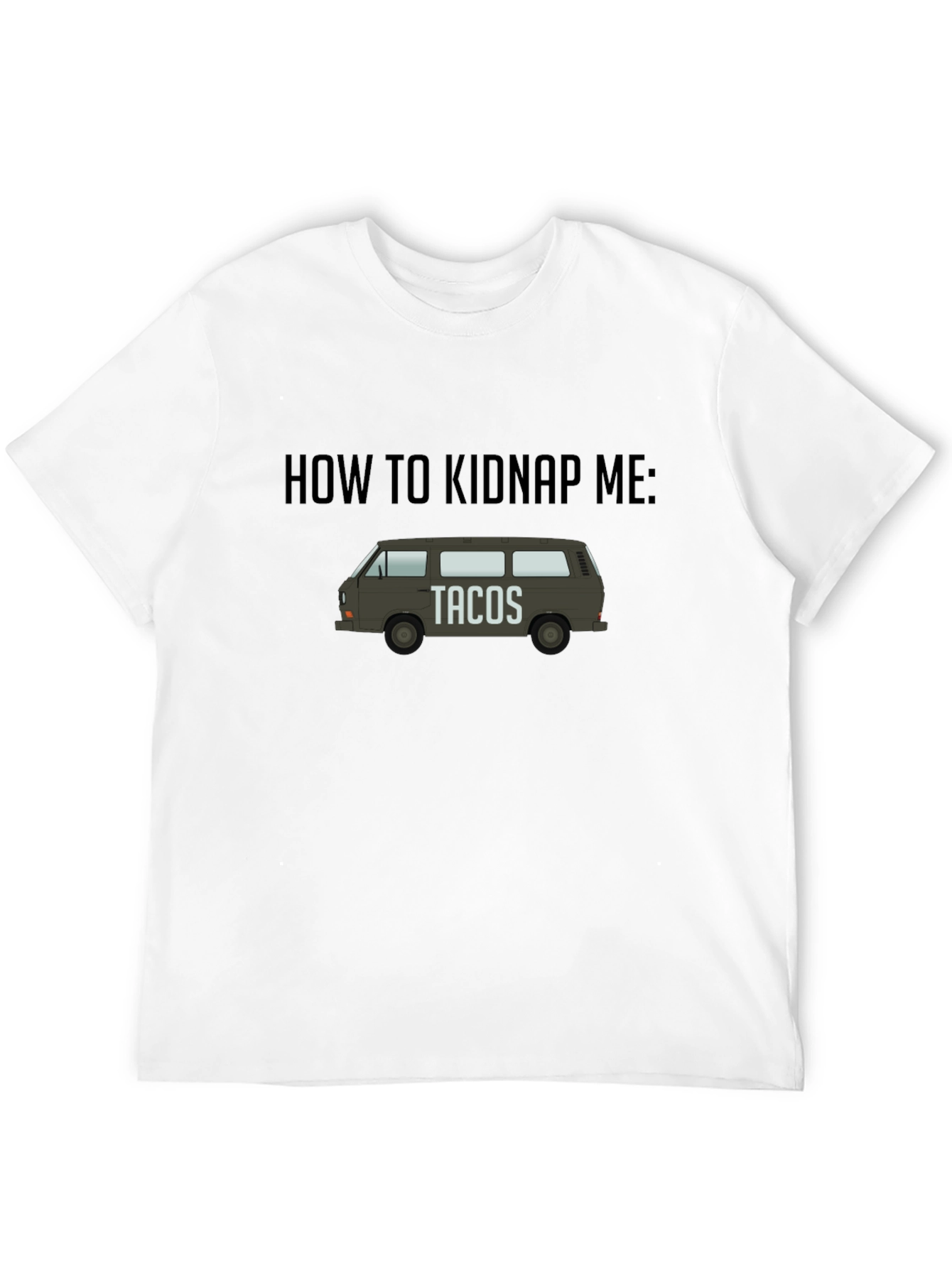 How To Kidnap Me: Tacos T-Shirt
