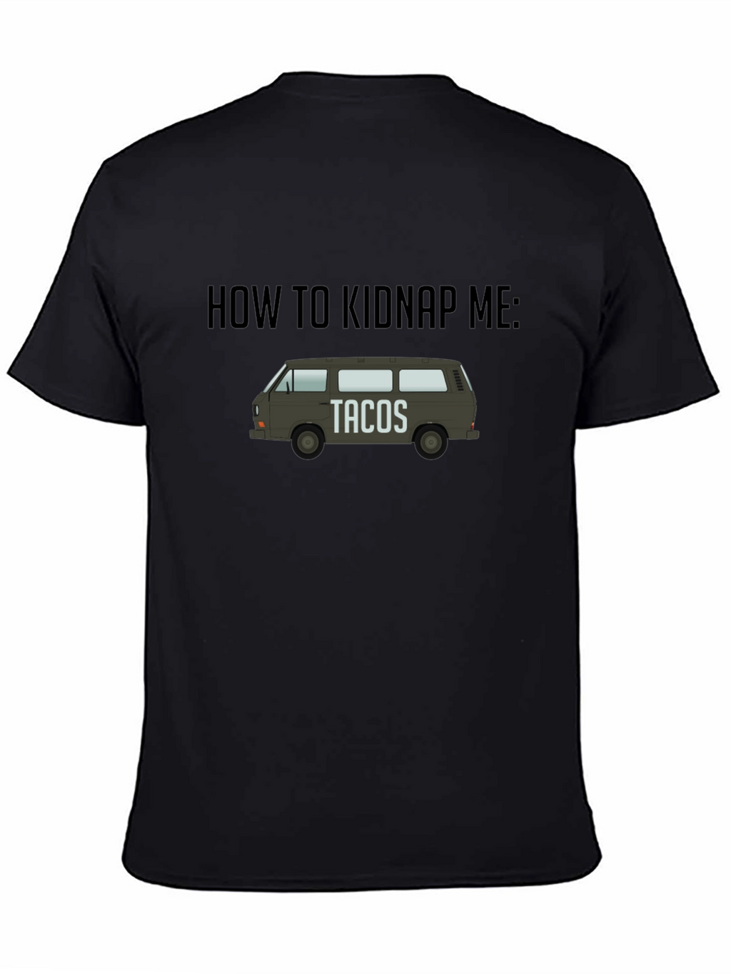 How To Kidnap Me: Tacos T-Shirt