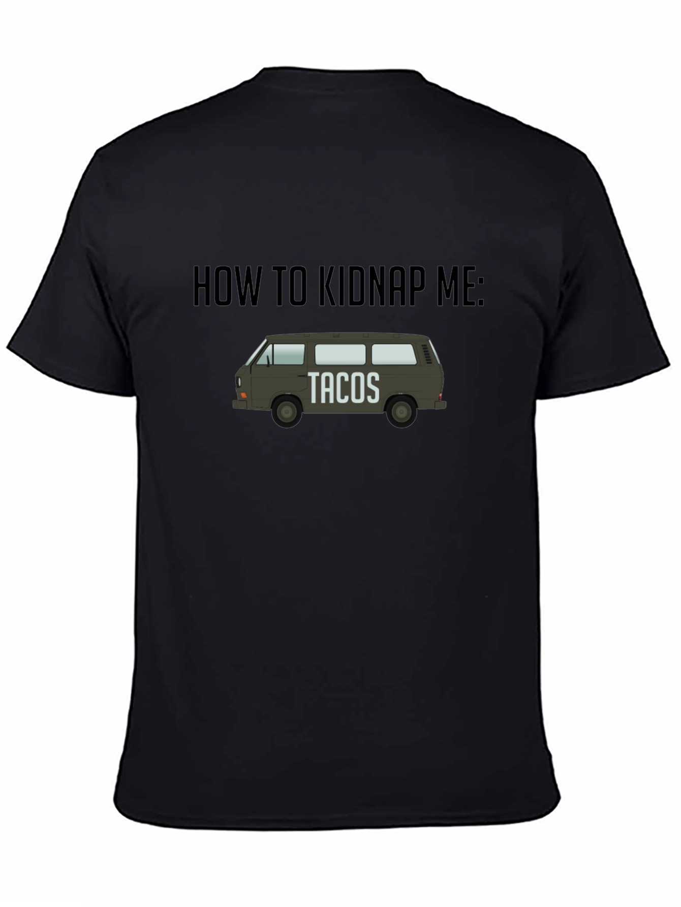 How To Kidnap Me: Tacos T-Shirt