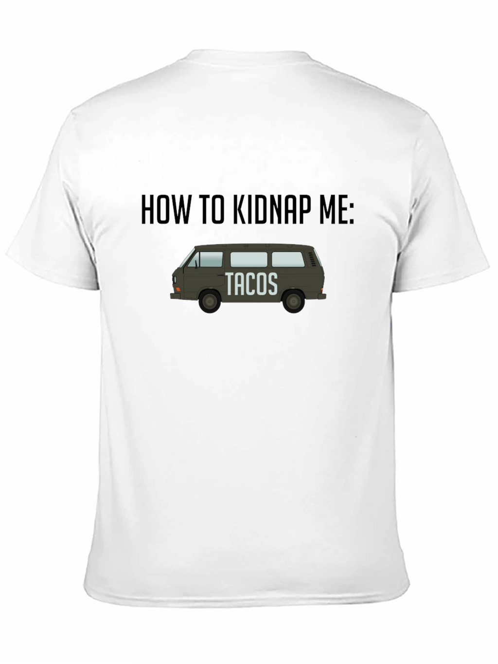 How To Kidnap Me: Tacos T-Shirt