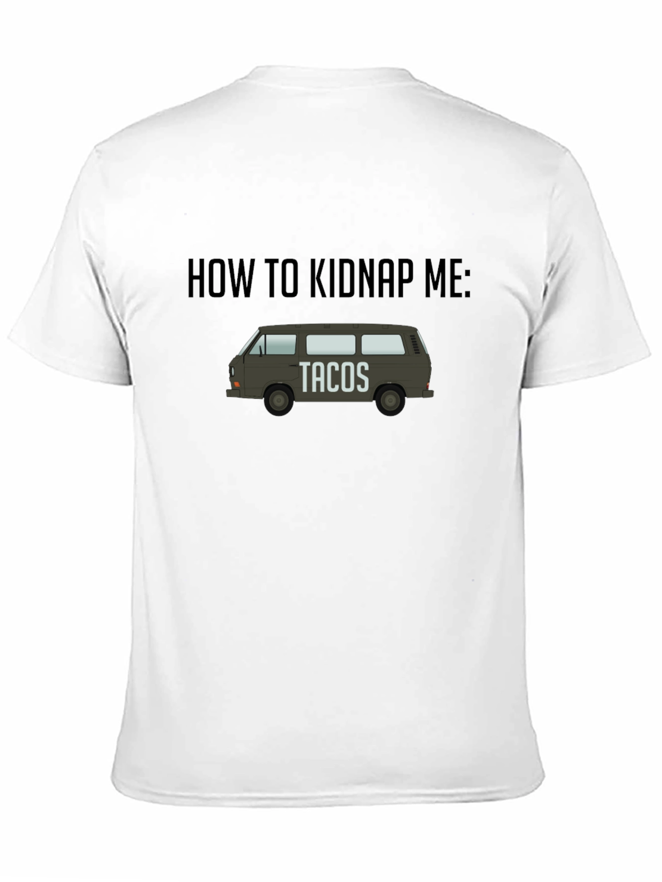 How To Kidnap Me: Tacos T-Shirt