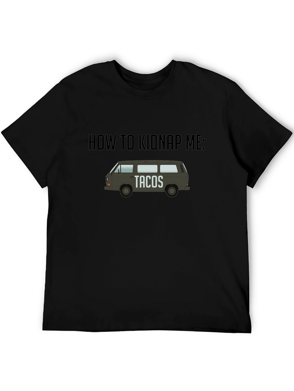 How To Kidnap Me: Tacos T-Shirt