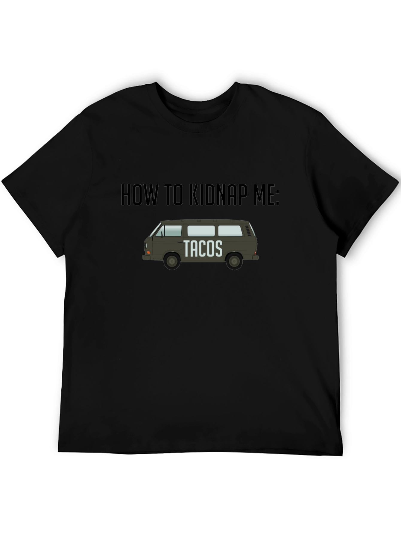 How To Kidnap Me: Tacos T-Shirt