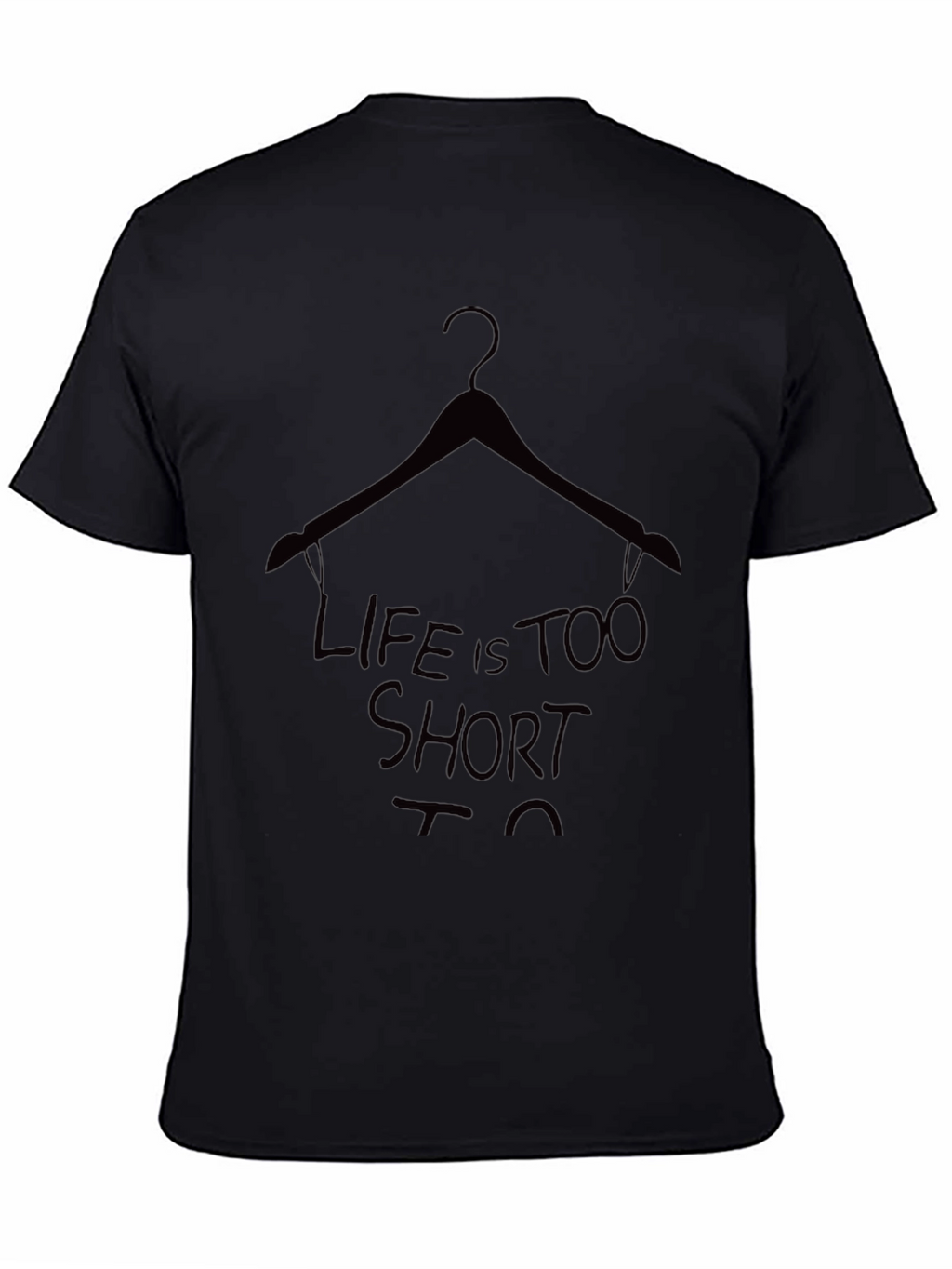 Life is Too Short T-Shirt