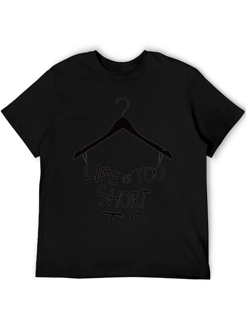 Life is Too Short T-Shirt