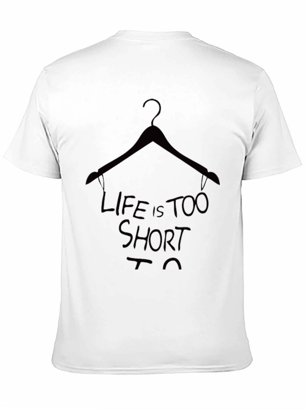 Life is Too Short T-Shirt