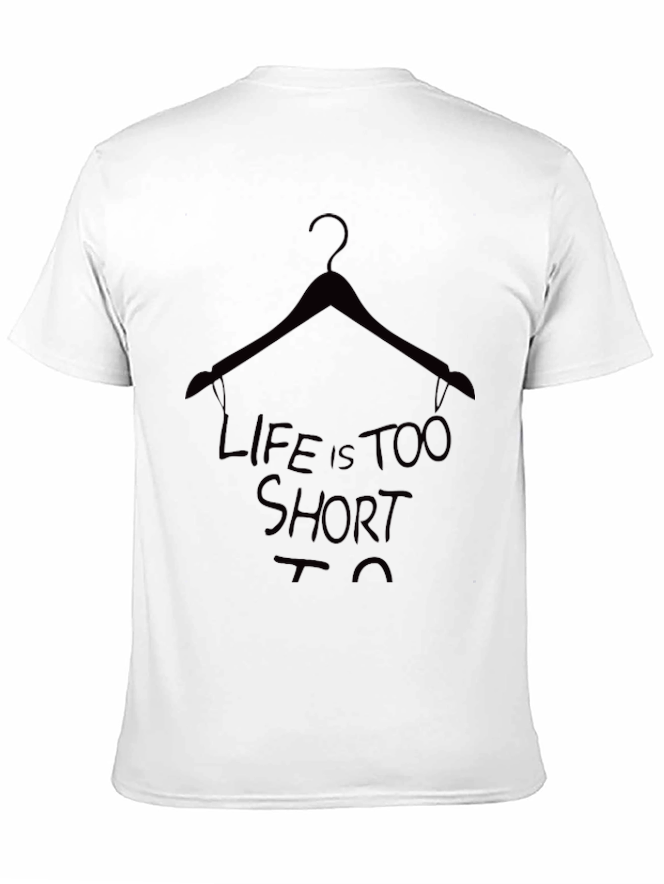 Life is Too Short T-Shirt