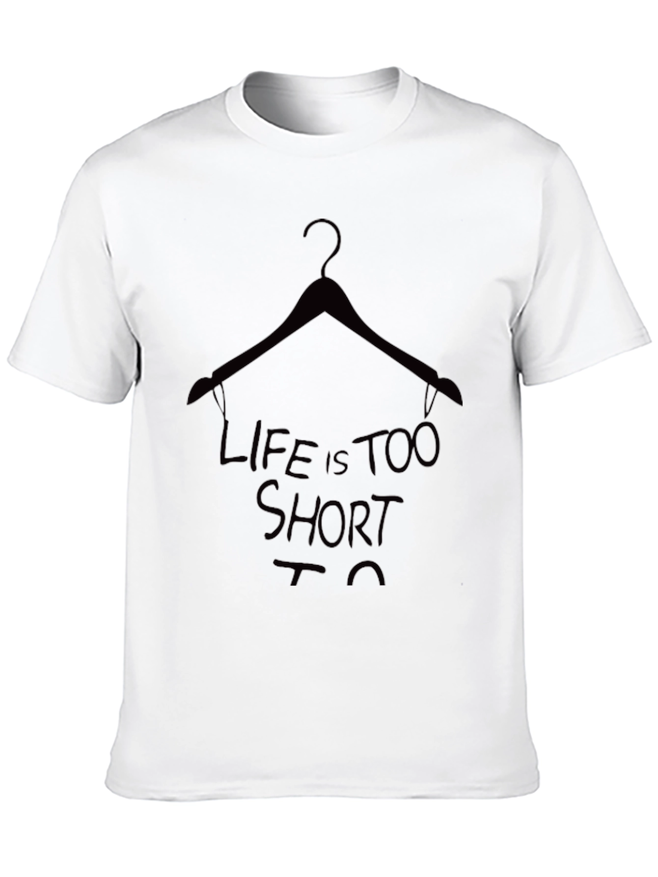 Life is Too Short T-Shirt