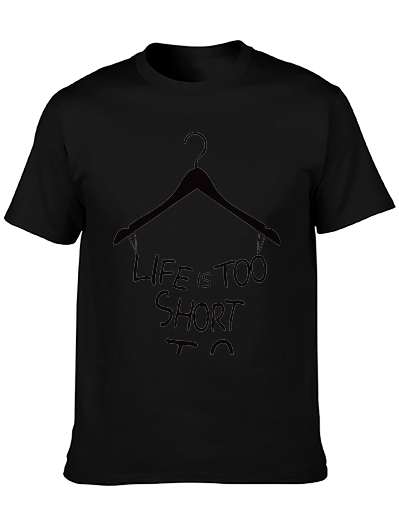 Life is Too Short T-Shirt