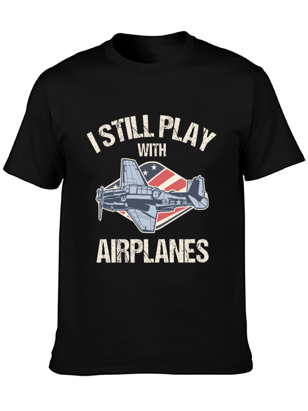 I Still Play with Airplanes T-Shirt