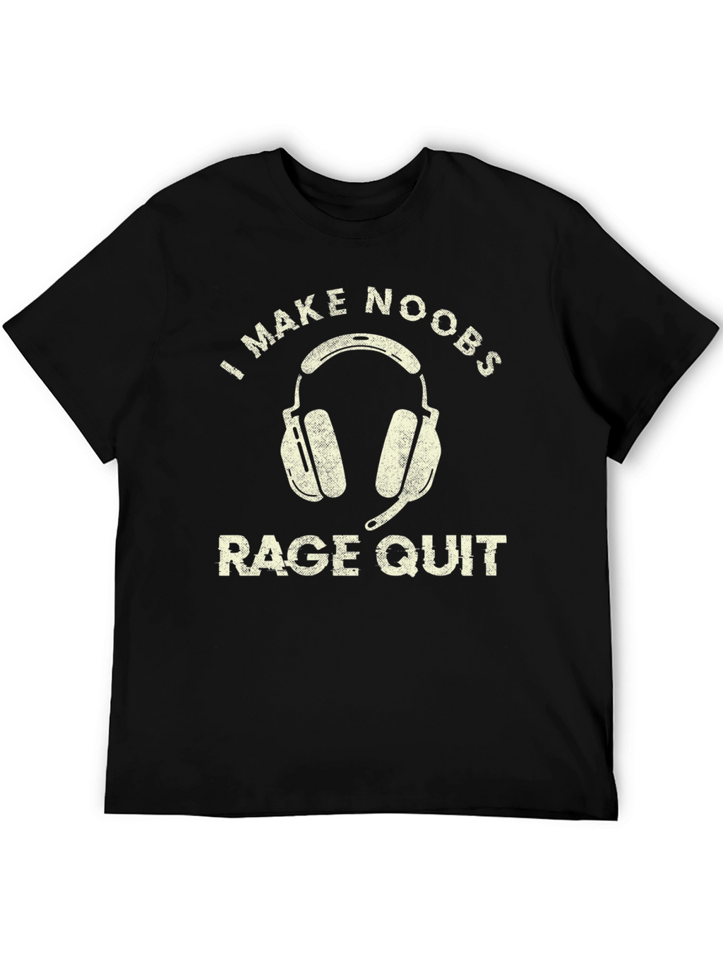 Gamer T-Shirt: I Make Noobs Rage Quit