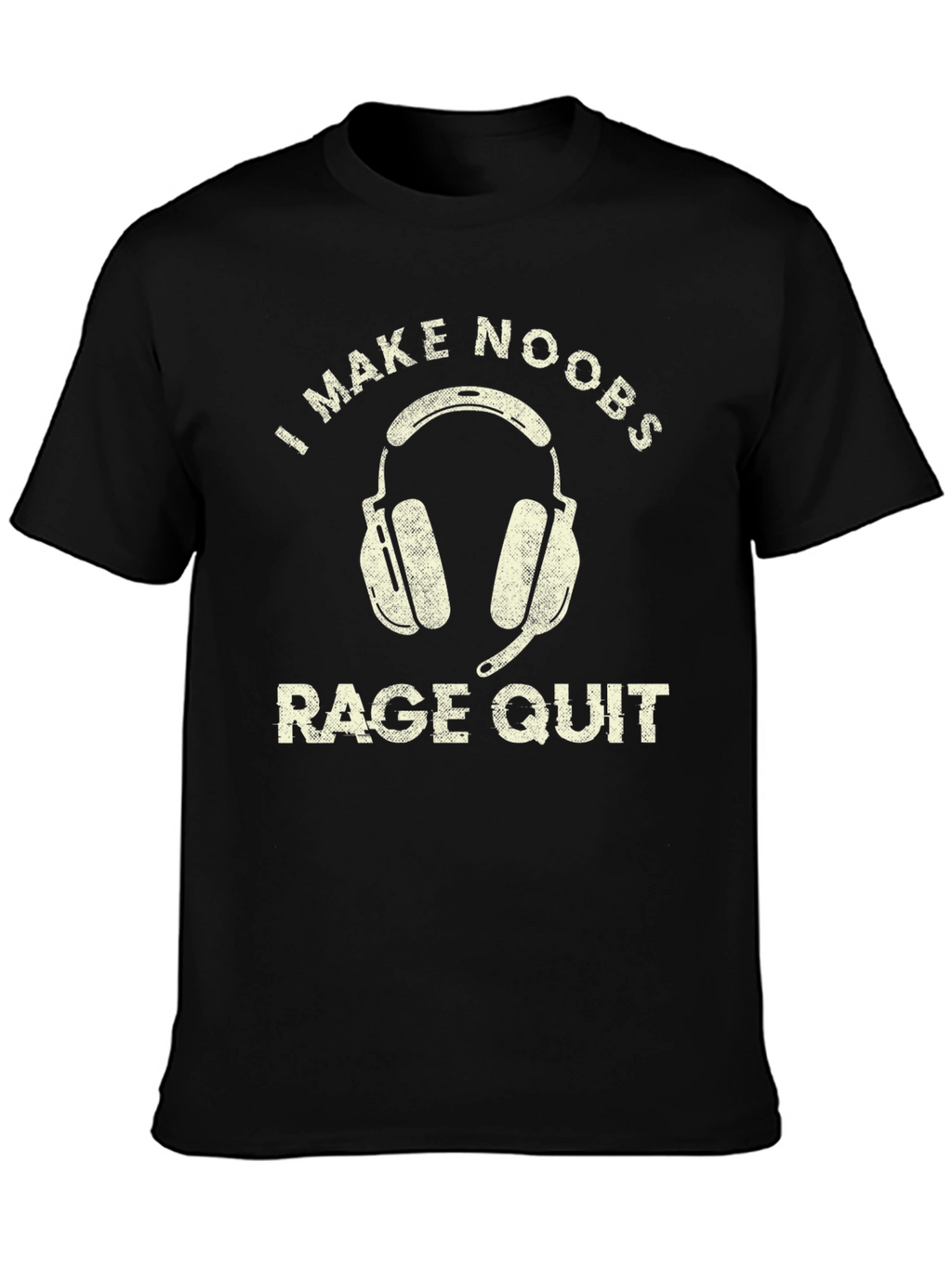 Gamer T-Shirt: I Make Noobs Rage Quit