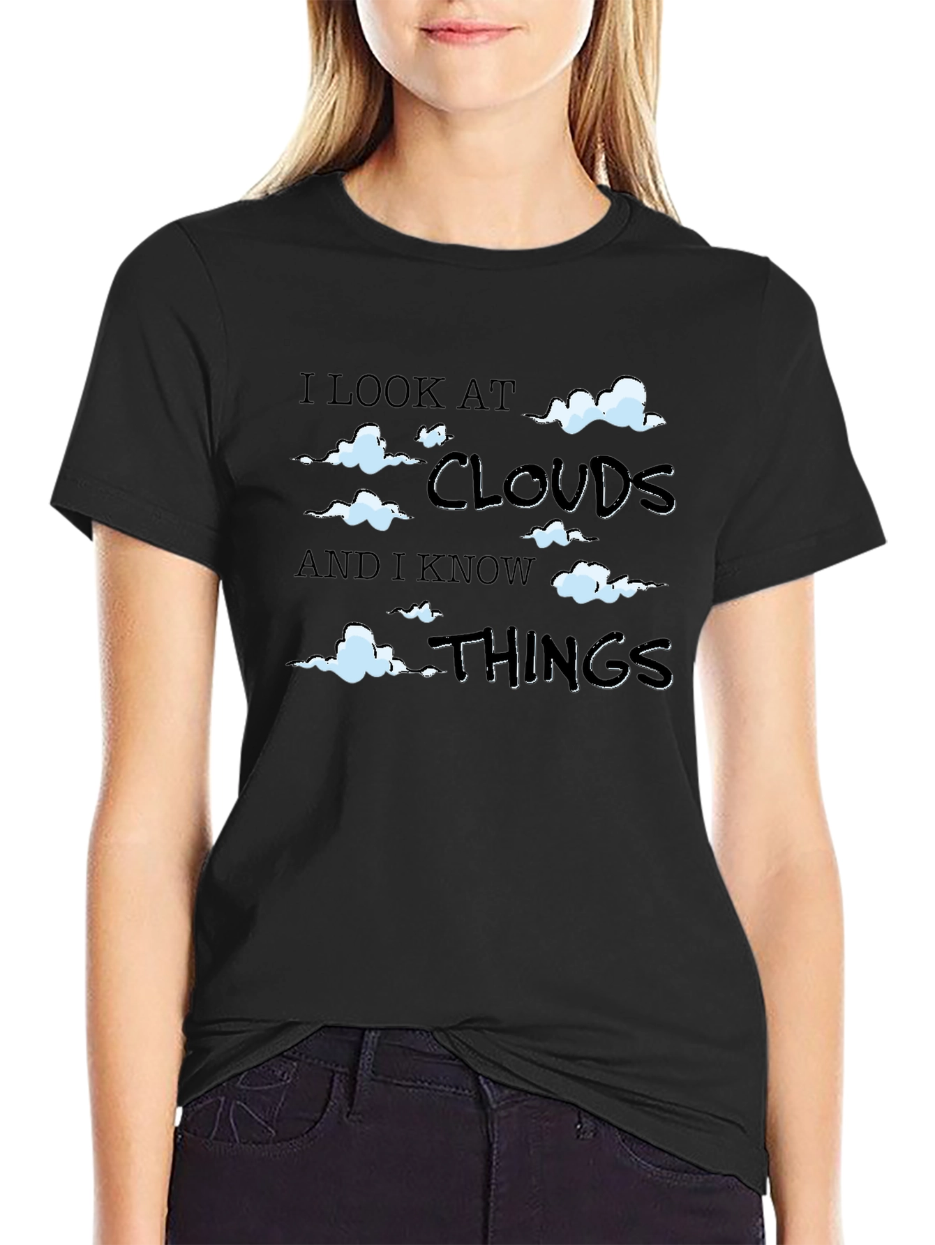 I Look at Clouds and I Know Things - T-Shirt