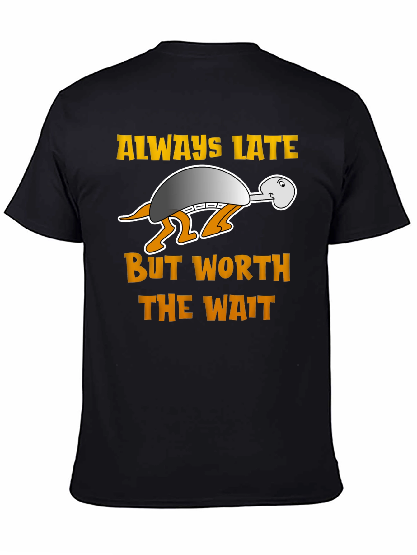 Always Late But Worth the Wait Turtle T-Shirt