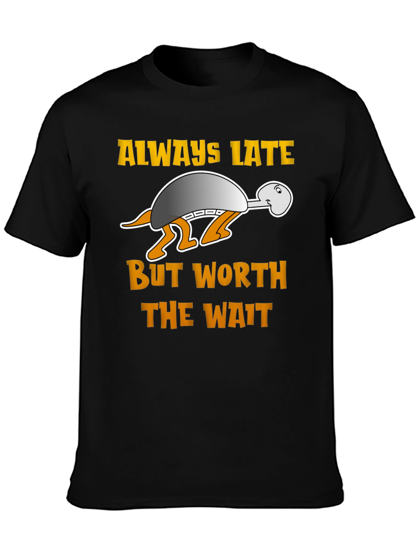 Always Late But Worth the Wait Turtle T-Shirt