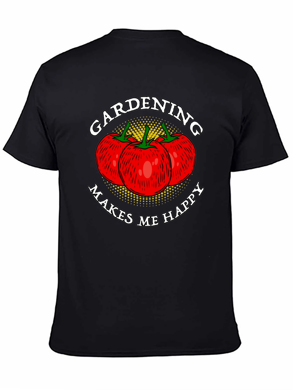 Gardening Makes Me Happy T-Shirt