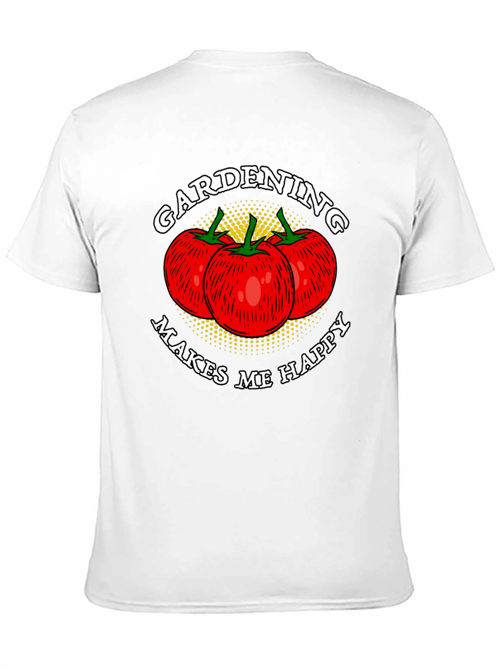 Gardening Makes Me Happy T-Shirt