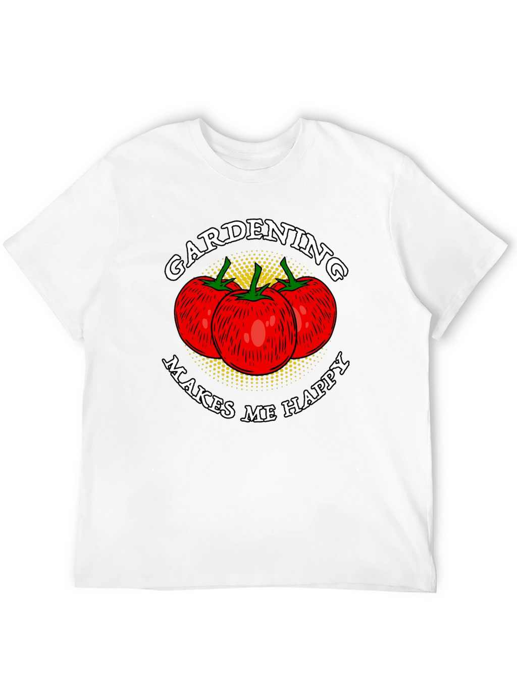 Gardening Makes Me Happy T-Shirt