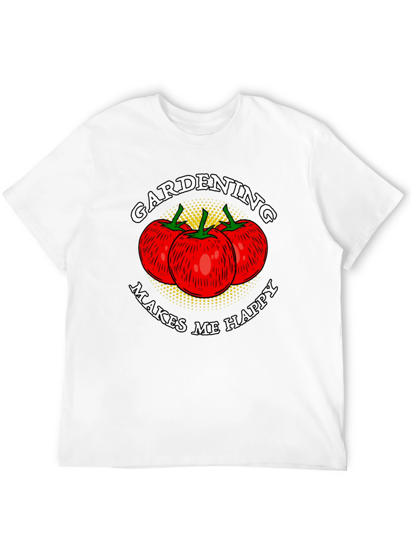 Gardening Makes Me Happy T-Shirt