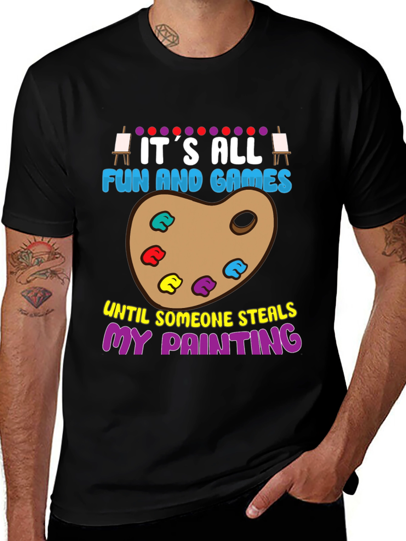 Funny Painter T-Shirt: Its All Fun and Games