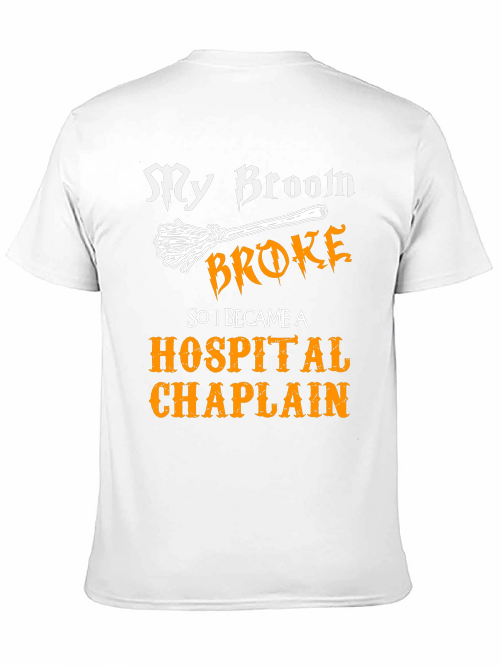 My Broom Broke Hospital Chaplain Graphic Tee