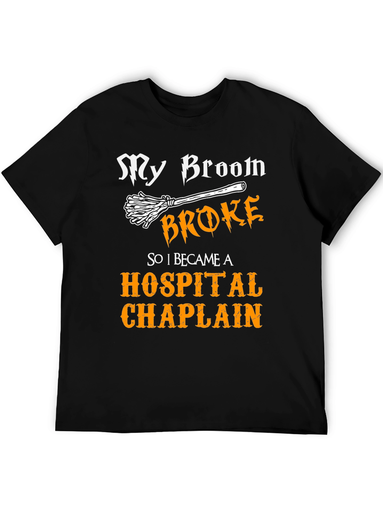 My Broom Broke Hospital Chaplain Graphic Tee